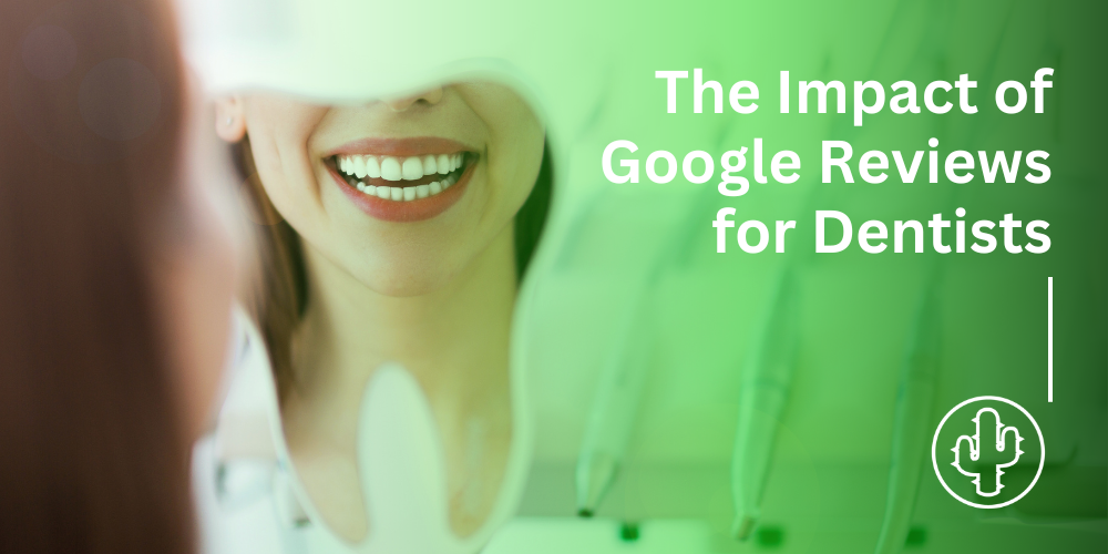 The Power of Google Dentist Reviews: How They Impact Dental Practices