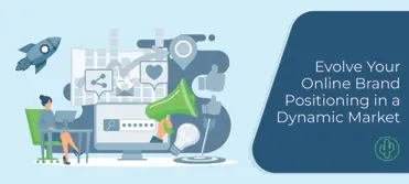 Evolve Your Online Brand Positioning in a Dynamic Market