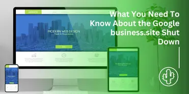 Important: Google’s business.site Shutting Down – What You Need to Know