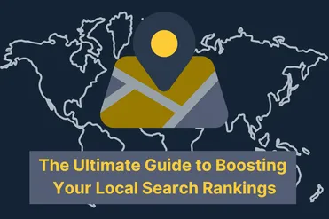 The Ultimate Guide to Boosting Your Local Search Rankings