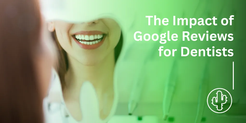 The Power of Google Dentist Reviews: How They Impact Dental Practices