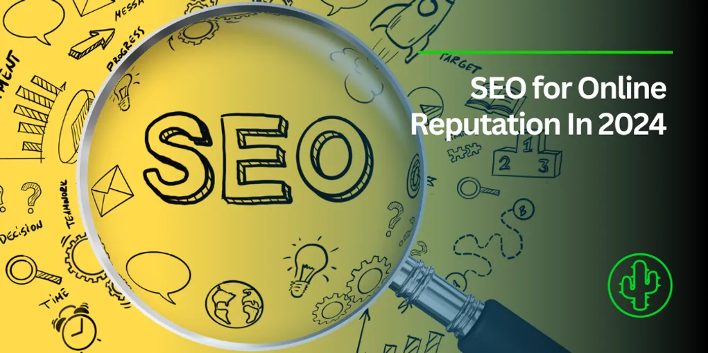 Why SEO Is Important To Your Online Reputation In 2024