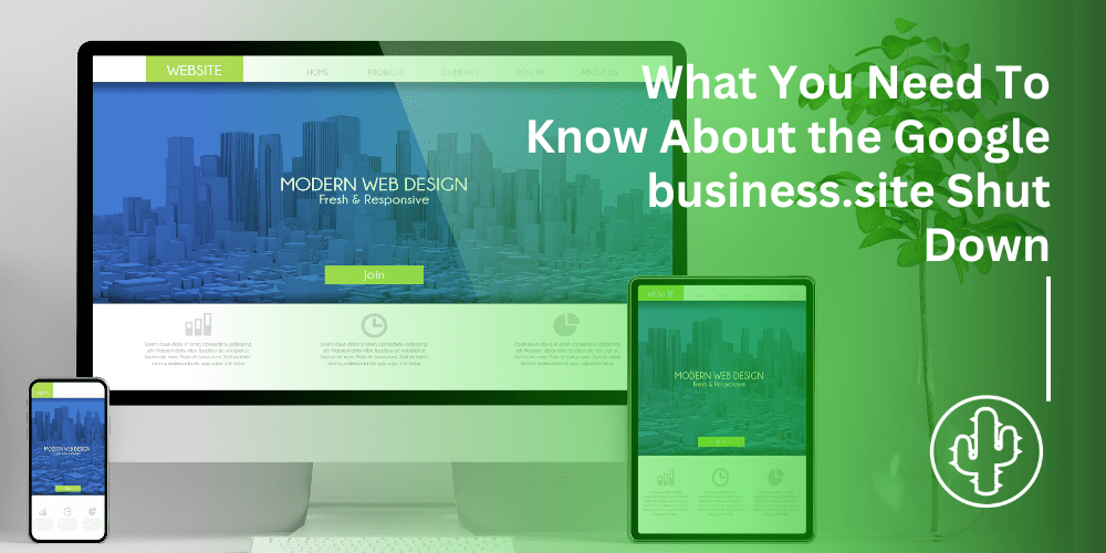 Important: Google’s business.site Shutting Down – What You Need to Know
