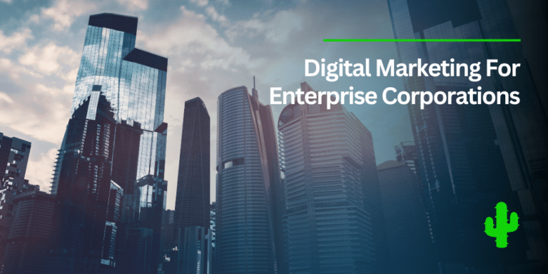 Digital Marketing Tactics for Enterprise Corporations